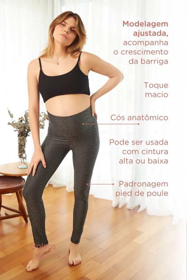 Legging gestante pied de poule com cós anatômico, modelagem ajustada e tecido macio que acompanha o crescimento da barriga.
